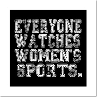 Everyone Watches Women's Sports - Funny Feminist Sport Posters and Art